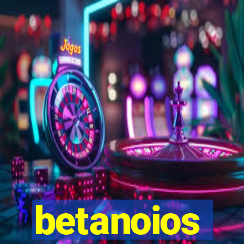 betanoios