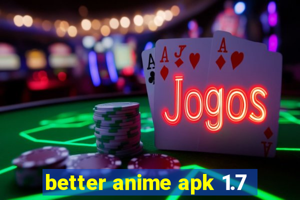 better anime apk 1.7