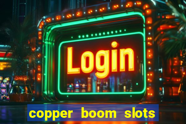 copper boom slots paga mesmo