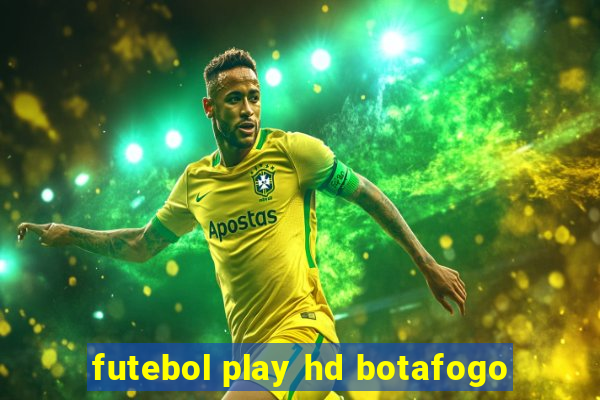 futebol play hd botafogo