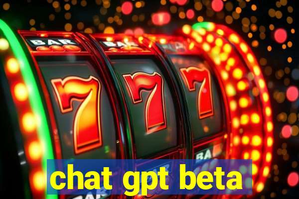 chat gpt beta