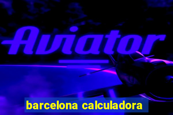 barcelona calculadora