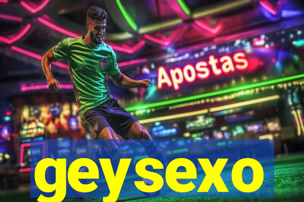 geysexo