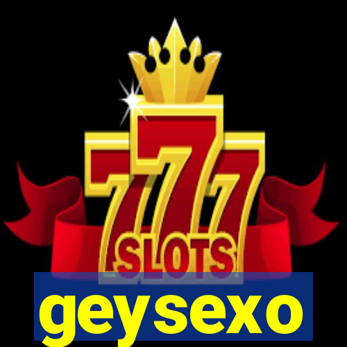 geysexo