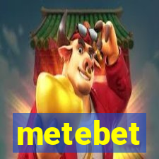 metebet