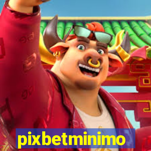 pixbetminimo