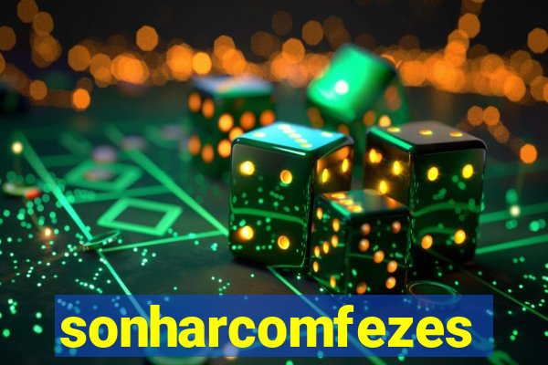 sonharcomfezes